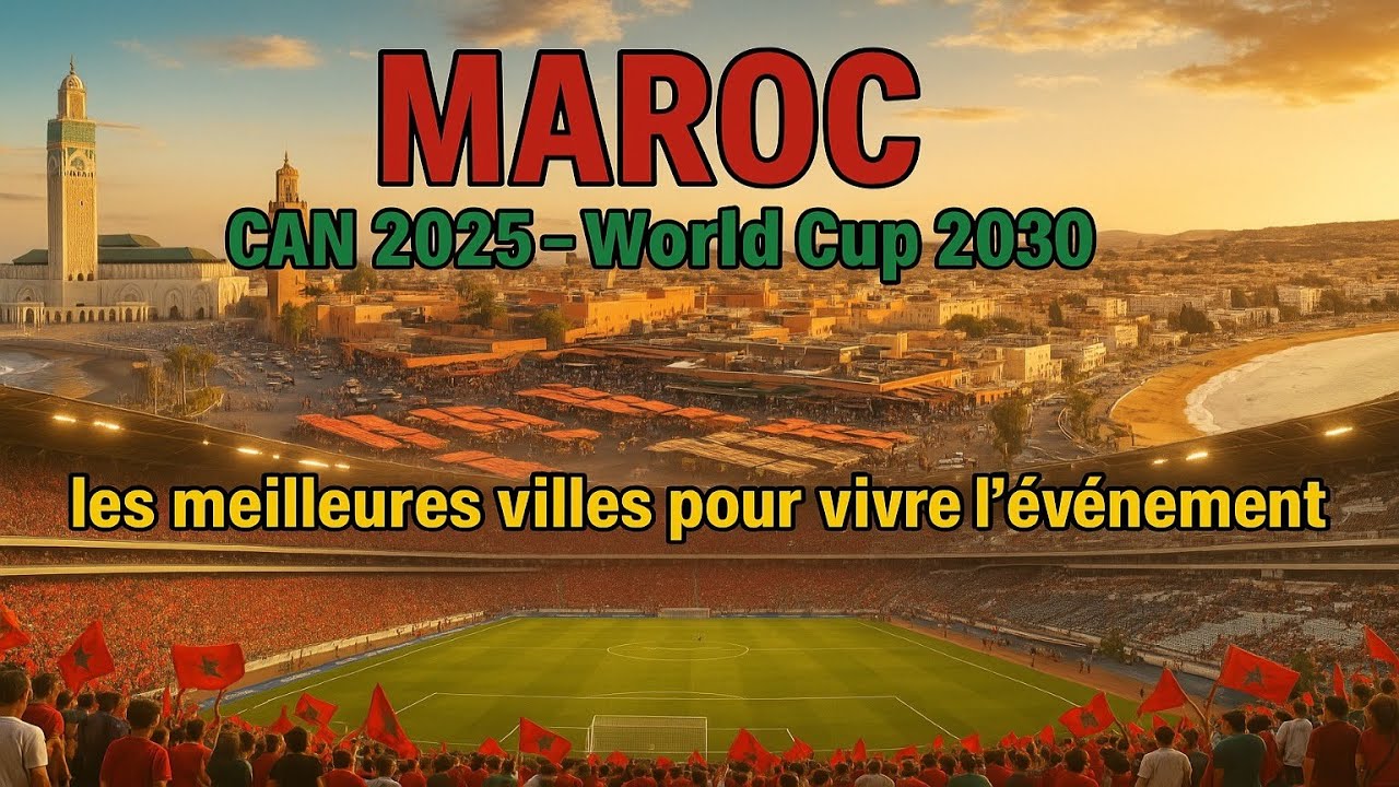 MAROC CAN 2025 & world cup 2030, Tourisme, football et histoire : pourquoi le Maroc est unique !