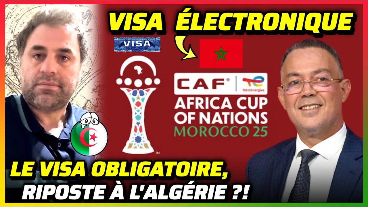 MAROC CAN2025 : Le VISA Électronique Obligatoire .. Riposte à l'Algérie ?! #maroc #algerie #can2025