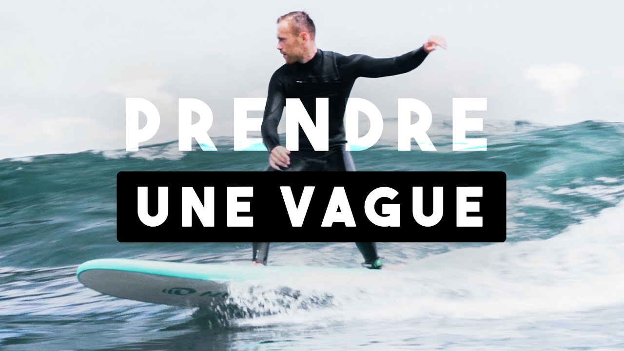 Comment PRENDRE UNE VAGUE EN SURF  - Tutoriel surf débutant
