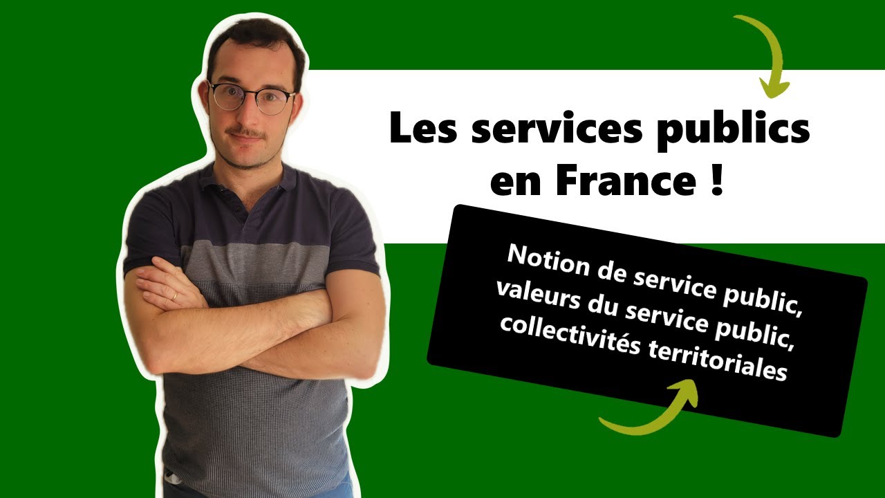 Les services publics en France ! Notion et valeurs du service public, rôle des collectivités.