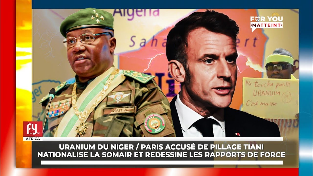 URANIUM DU NIGER / PARIS ACCUSÉ DE PILLAGE TIANI NATIONALISE LA SOMAIR