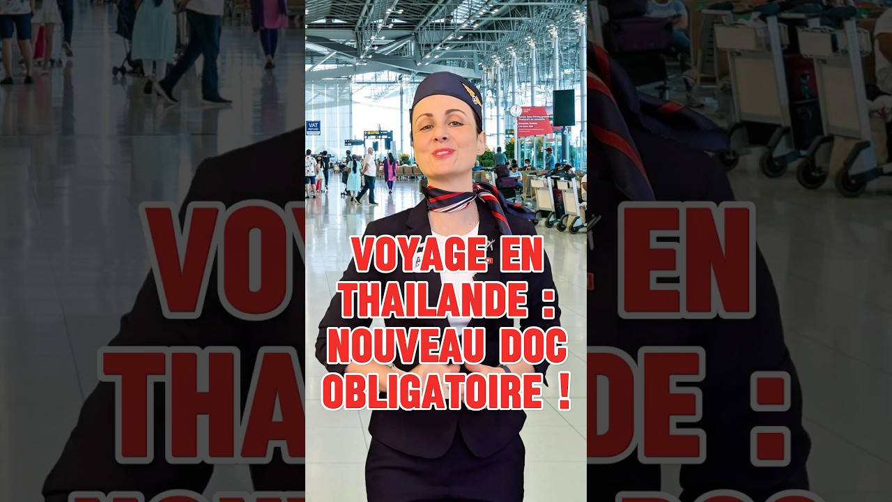 Attention ! Nouveau document obligatoire pour rentrer en Thaïlande ! Toutes les infos ici !
