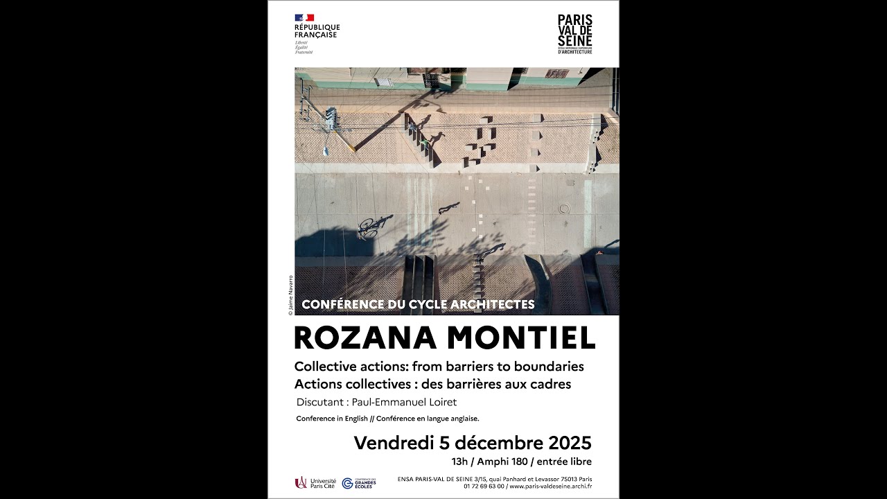 CONFÉRENCE DU CYCLE ARCHITECTES : ROZANA MONTIEL : Collective actions: From Barriers to Boundaries