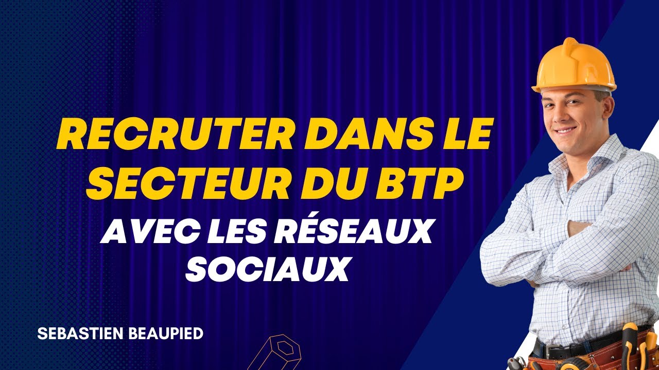 Comment Recruter dans le secteur du BTP ?