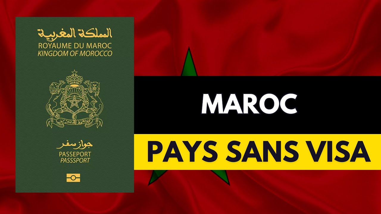 37 PAYS SANS VISA PASSEPORT MAROCAIN